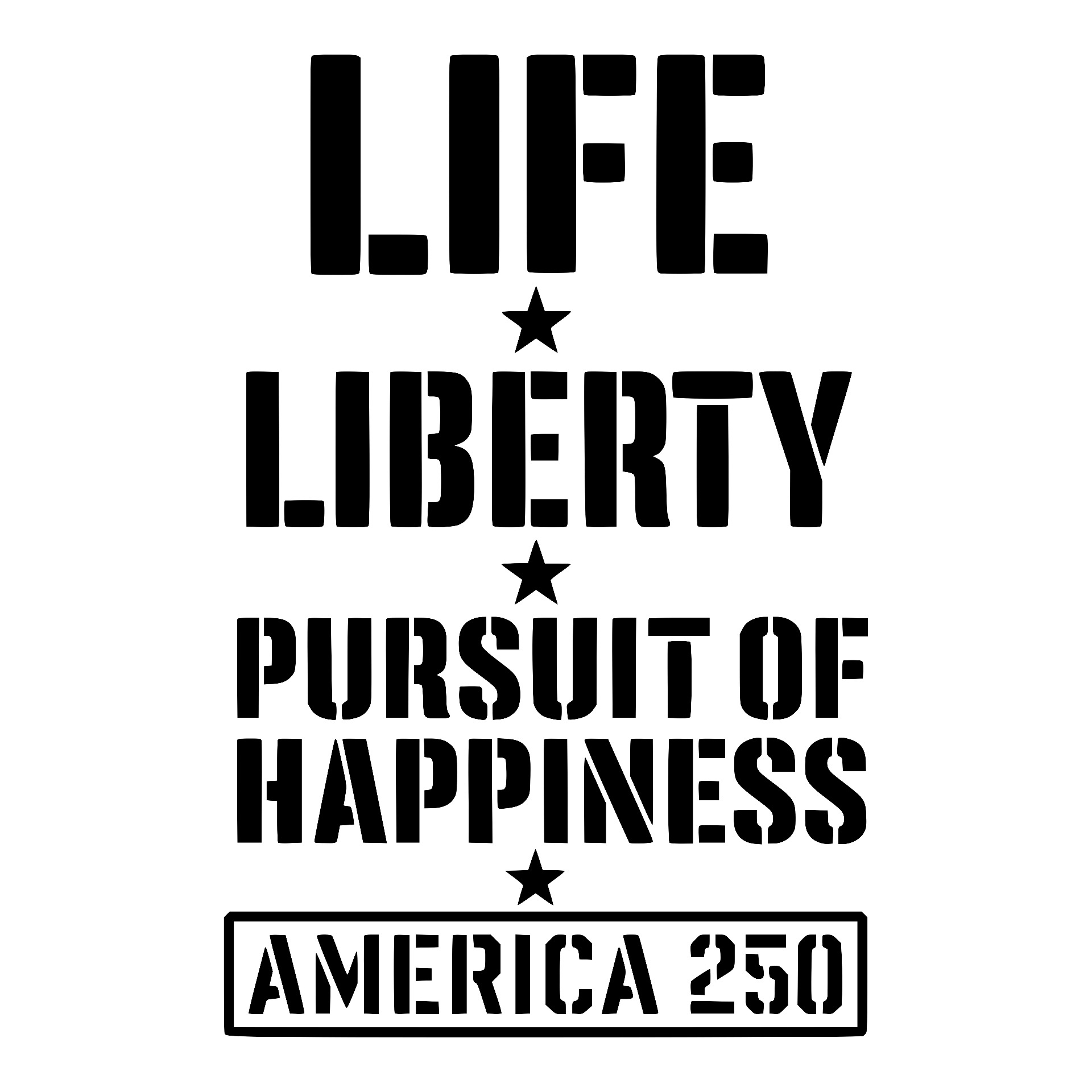 Life Liberty Pursuit of Happiness stencil, America 250