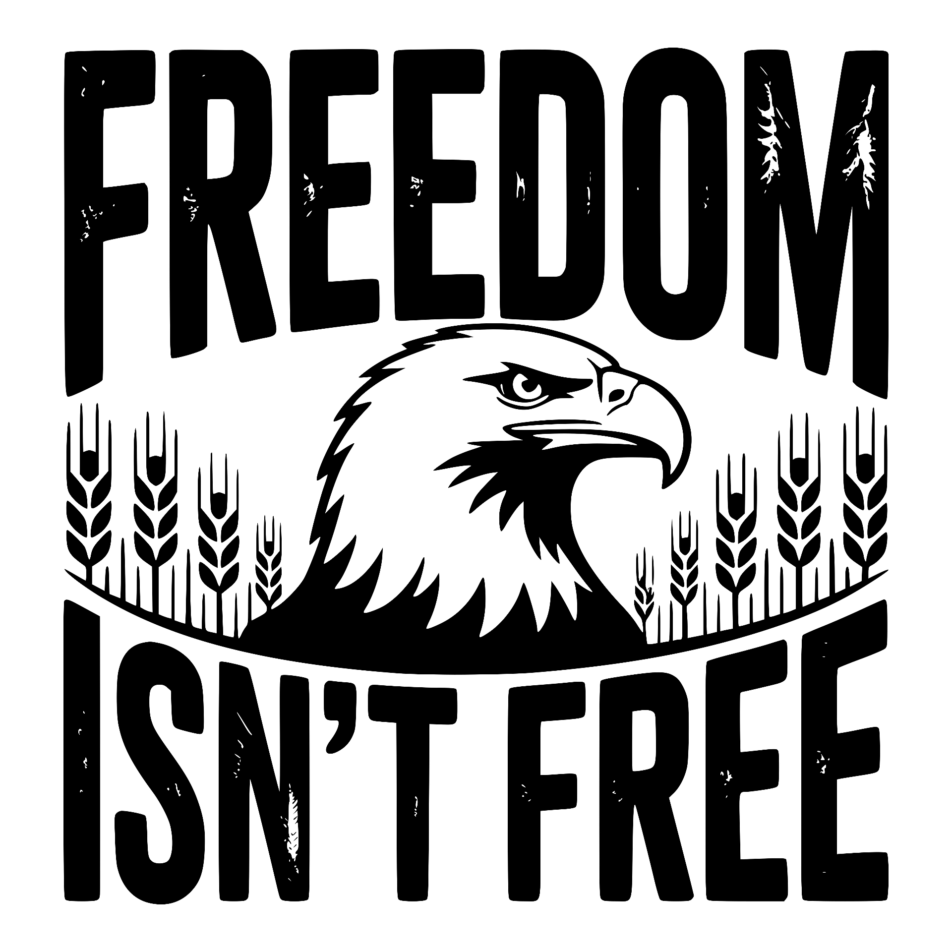 Eagle head with wheat, Freedom Isn't Free