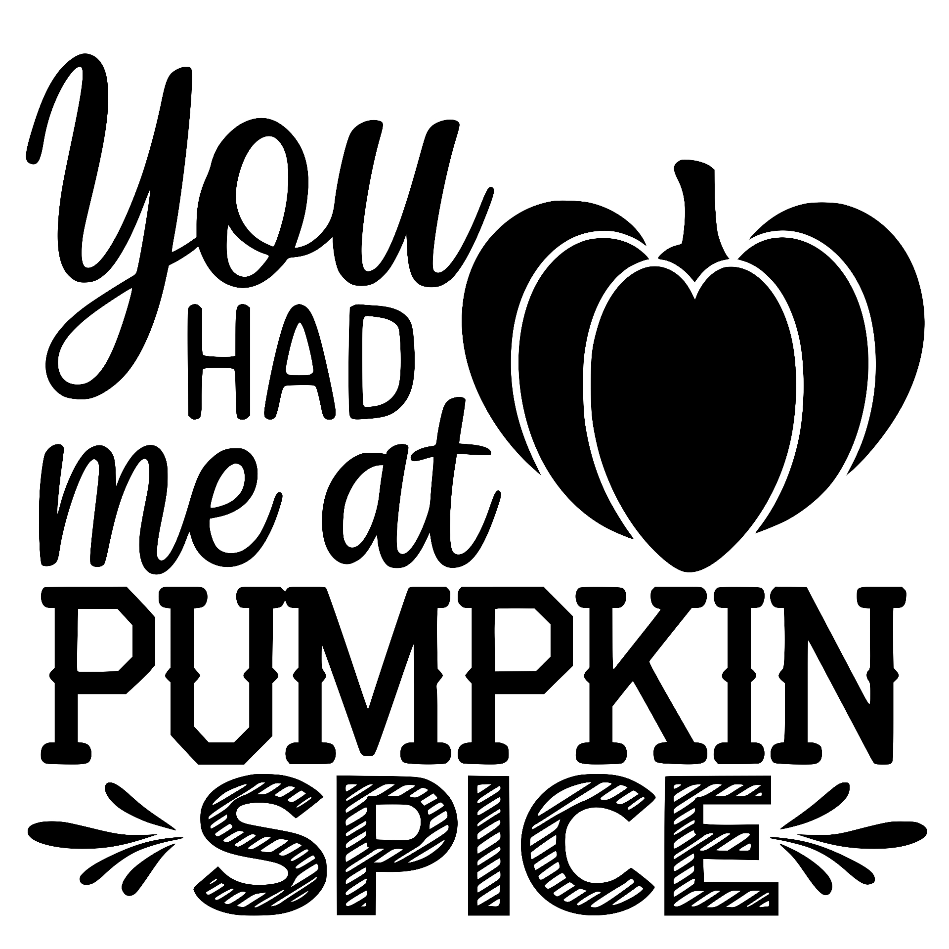 You Had Me at Pumpkin Spice with heart-shaped pumpkin