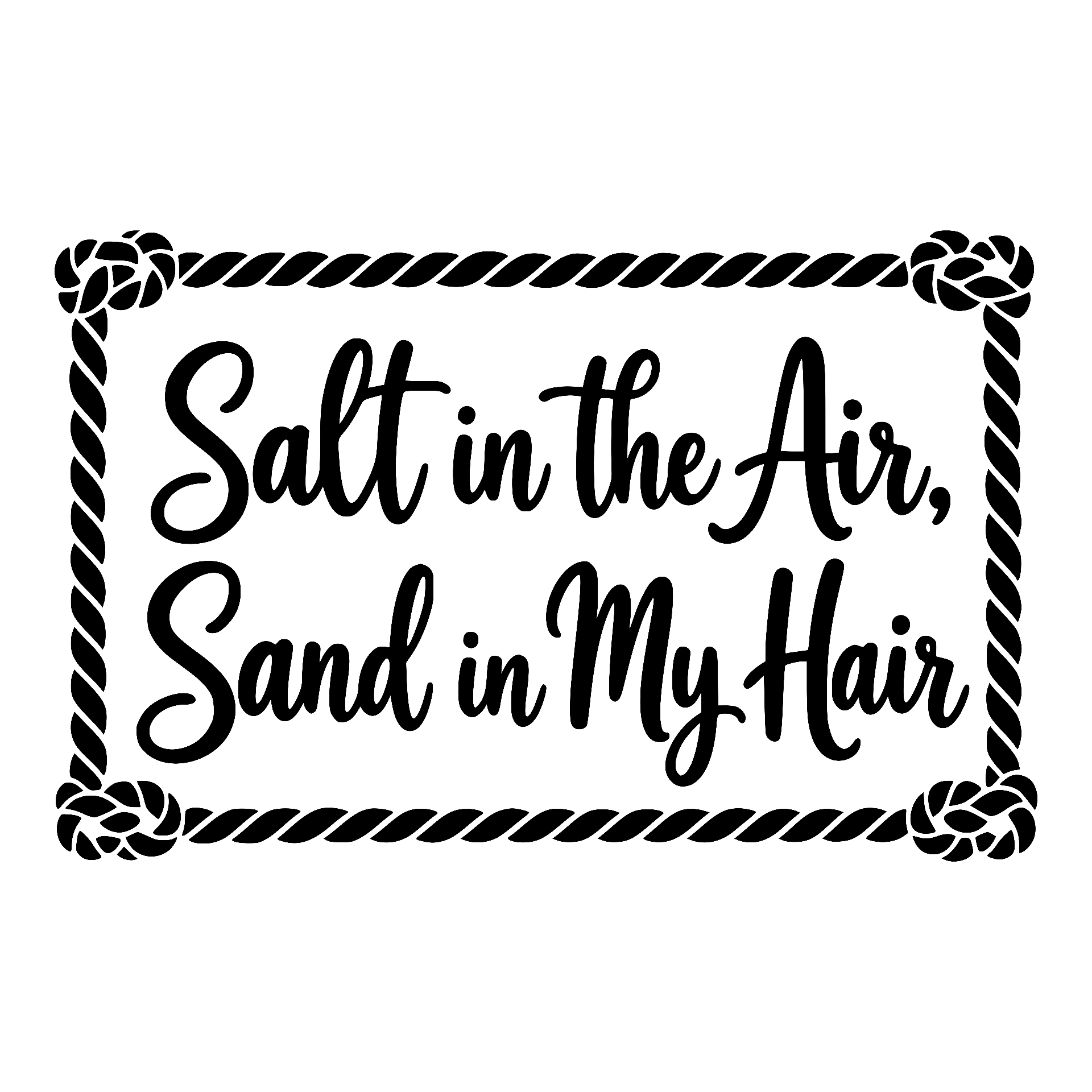 Salt in the Air, Sand in My Hair rope-framed lettering