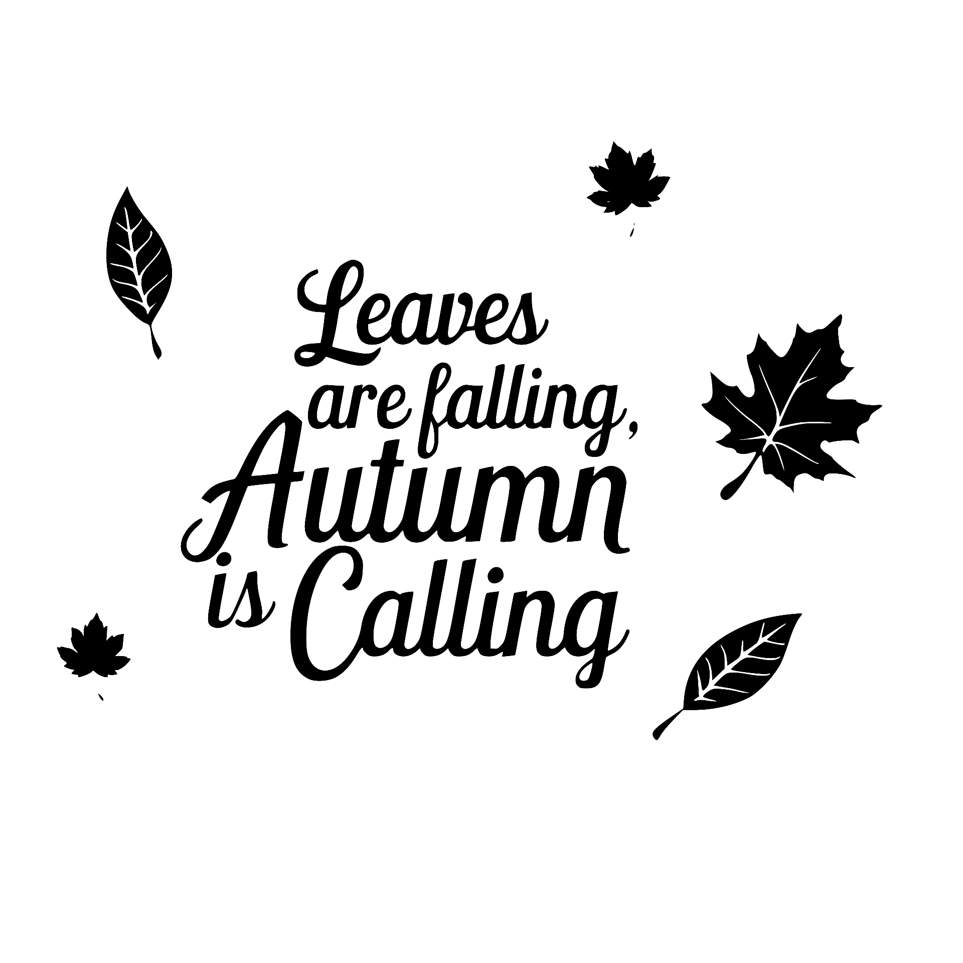 Leaves Are Falling Autumn Is Calling with scattered leaves
