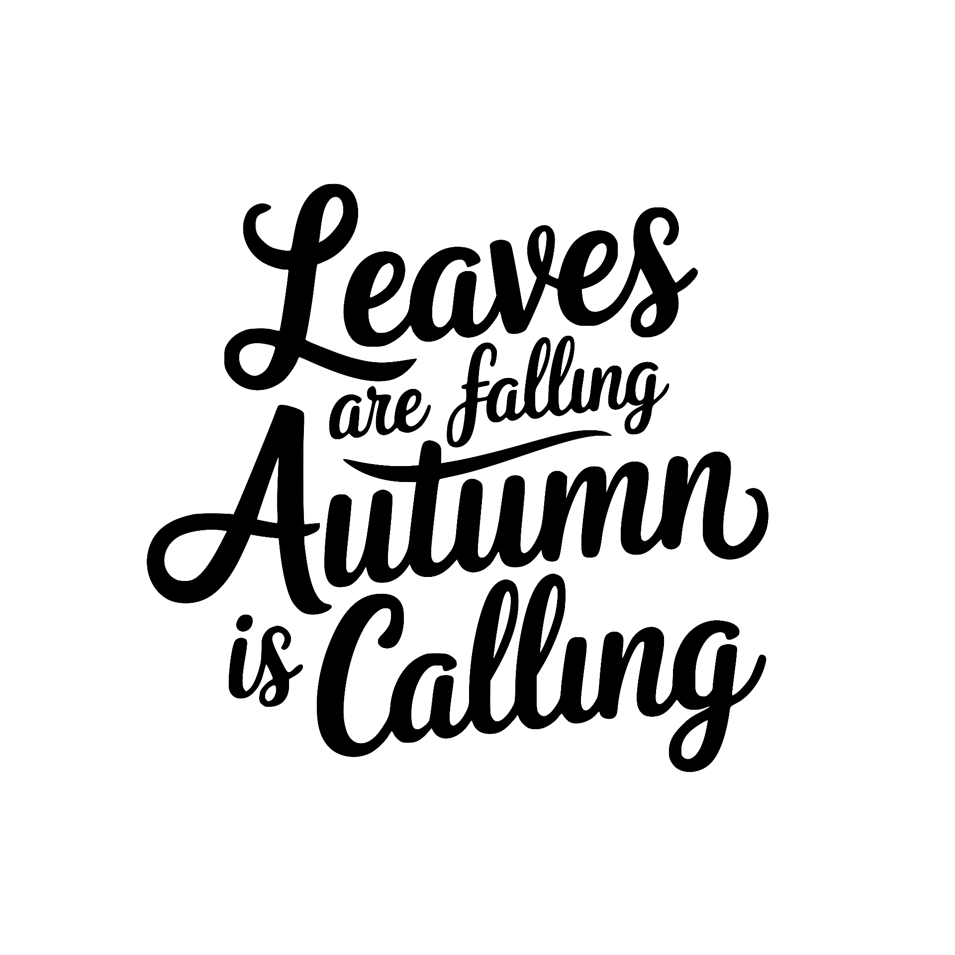 Leaves Are Falling Autumn Is Calling bold script
